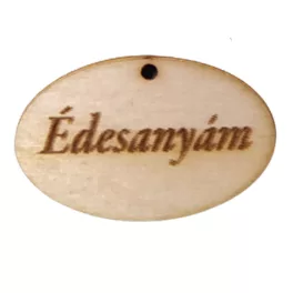   Natúr fa - "Édesanyám" gravírozott ovál tábla 2,5x4cm
