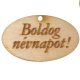 Natúr fa - "Boldog névnapot" gravírozott ovál tábla 2,5x4cm