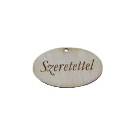   Natúr fa - "Szeretettel" gravírozott ovál tábla 2,5x4cm