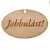 Natúr fa - "Jobbulást" gravírozott ovál tábla  2,5x4cm