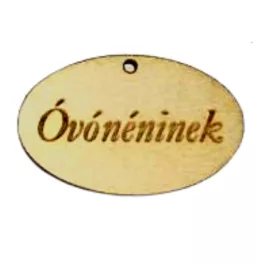 Natúr fa - "Óvónéninek" ovál tábla