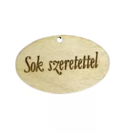 Natúr fa "Sok szeretettel" ovál tábla 2,5x4cm
