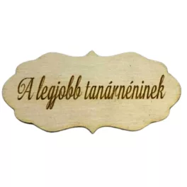   Natúr fa - "A legjobb tanárnéninek" fodros tábla 7x3,5cm