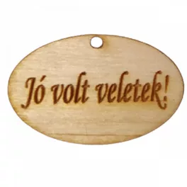   Natúr fa - "Jó volt veletek!" ovál tábla 2,5x4cm 