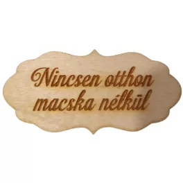   Natúr fa - "Nincsen otthon macska nélkül" fodros tábla 7x3.3cm
