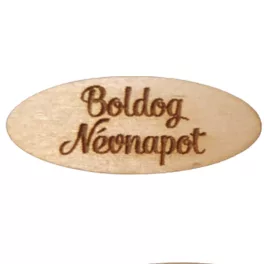   Natúr fa - "Boldog Névnapot" ovál tábla 2x4,9cm