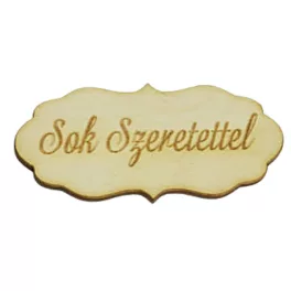   Natúr fa - "Sok Szeretettel" fodros tábla 7x3.3cm
