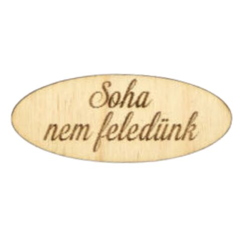 Natúr fa - "Soha nem feledünk" ovál tábla 2x4,9cm